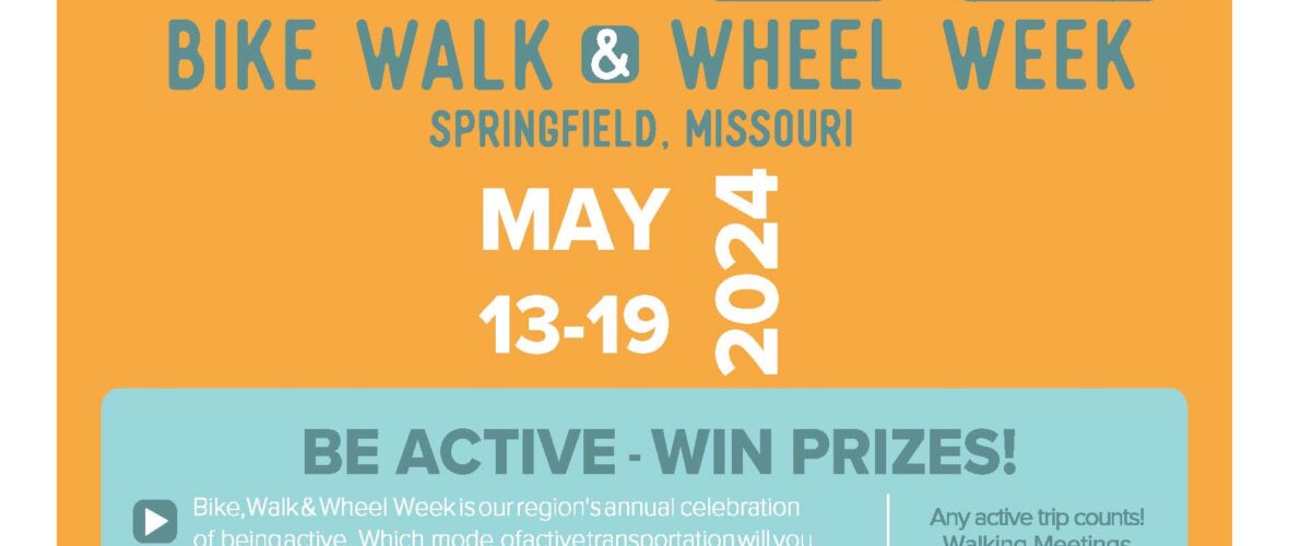 Bike, Walk, and Wheel week in Springfield Missouri poster. Events from May 13 to May 19, 2024. For more details and how to win prizes visit ozarkgreenways.org.